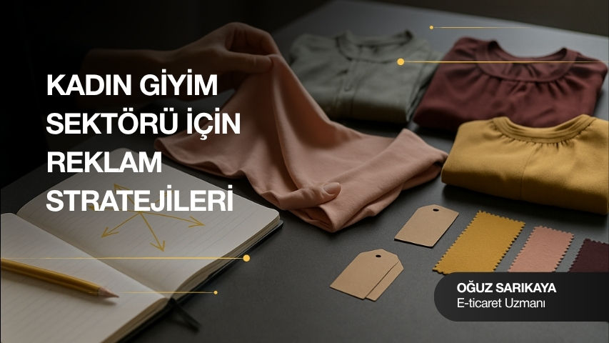 Kadın Giyim Sektörü İçin Reklam Stratejileri - Oğuz Sarıkaya