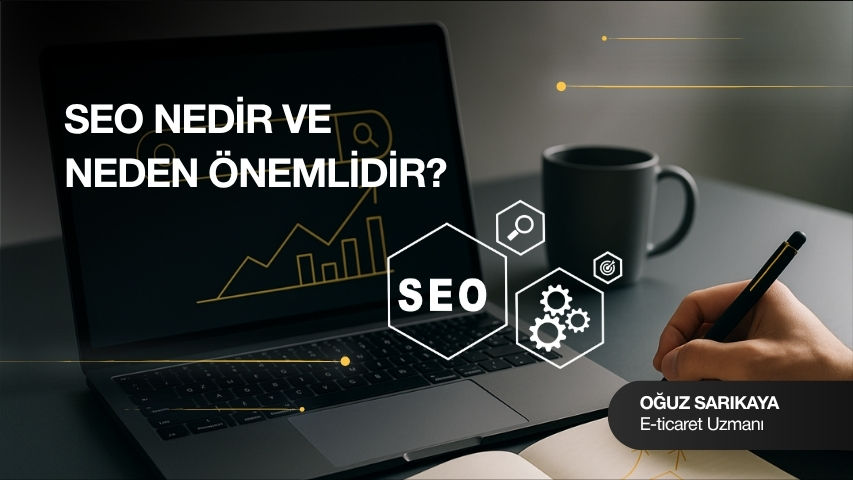SEO Nedir? İşletmeler Neden Başarılı SEO İstiyor?