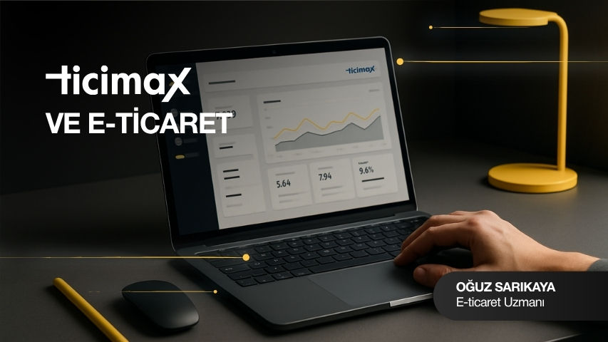 Ticimax ve E-Ticaret | E-Ticaret Uzmanı
