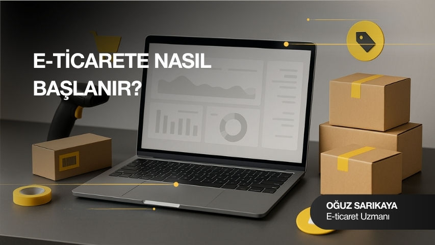 E-Ticarete Nasıl Başlanır?