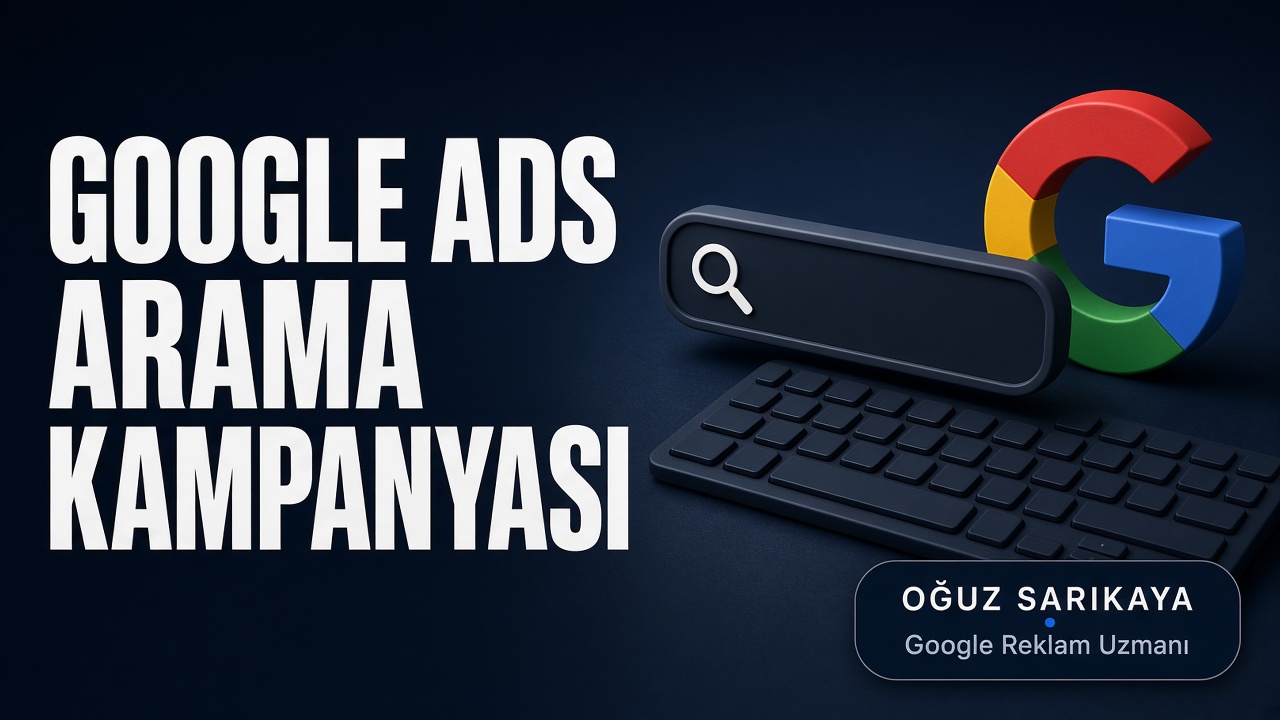 Google Ads Arama Kampanyası Nedir?