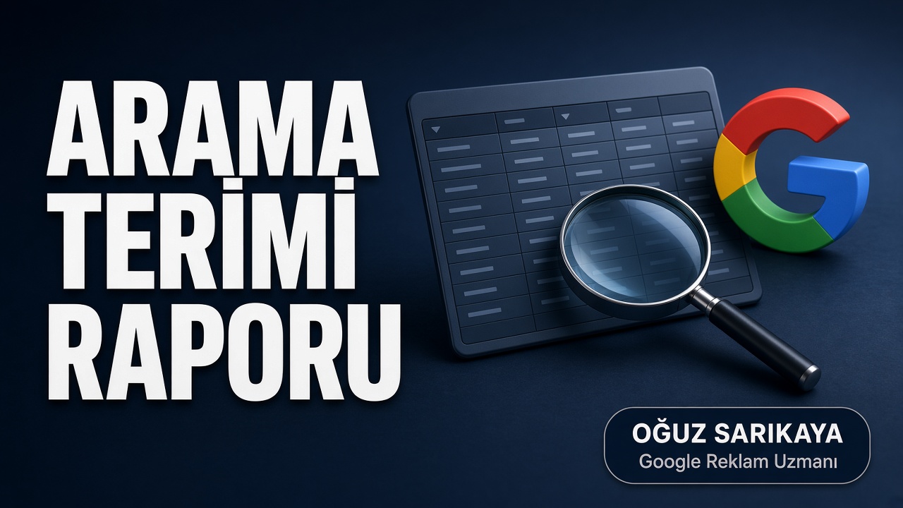 Google Ads Arama Terimi Raporu Nedir?