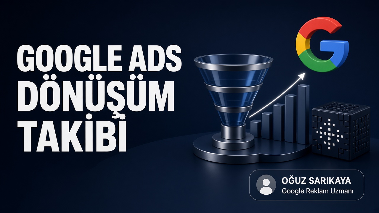Google Ads Dönüşüm Takibi Nedir, Nasıl Yapılır?