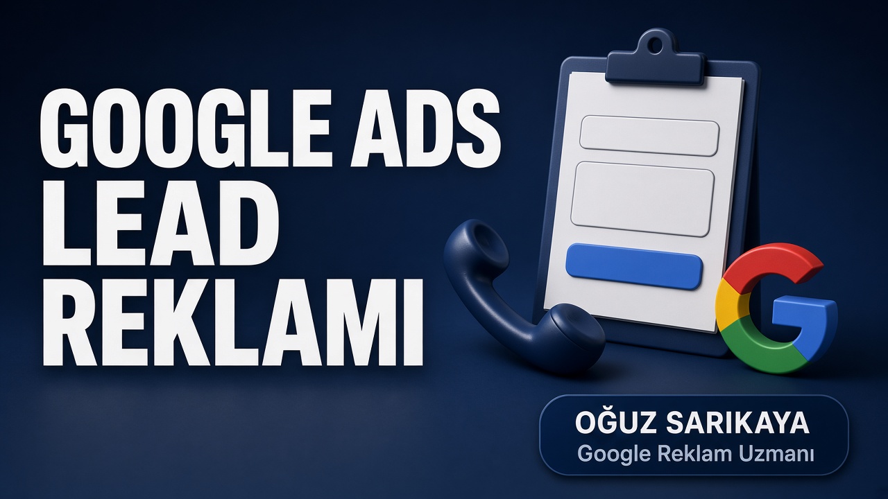 Google Ads Lead Reklamı Nedir?
