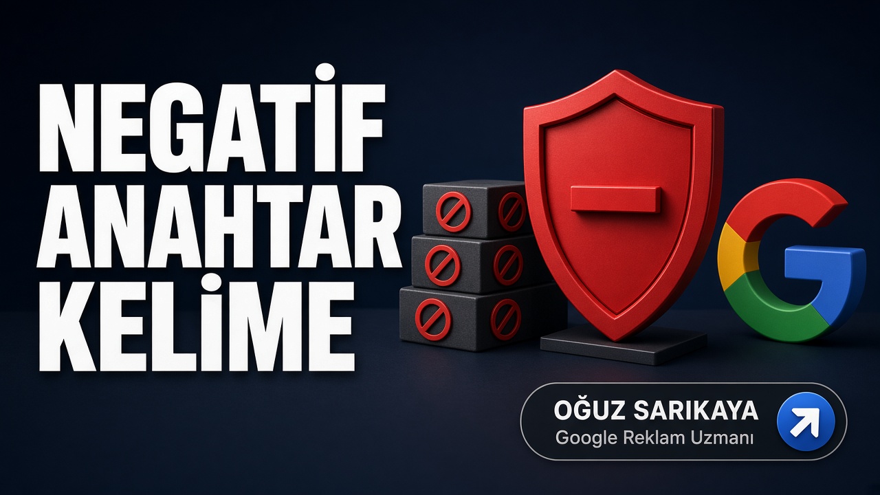 Google Ads Negatif Anahtar Kelime Nedir?