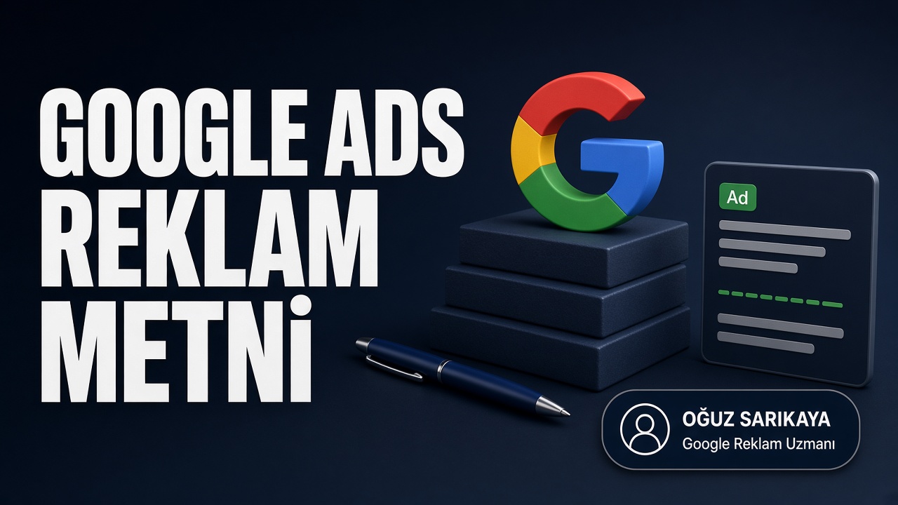 Google Ads Reklam Metni Nasıl Yazılır?
