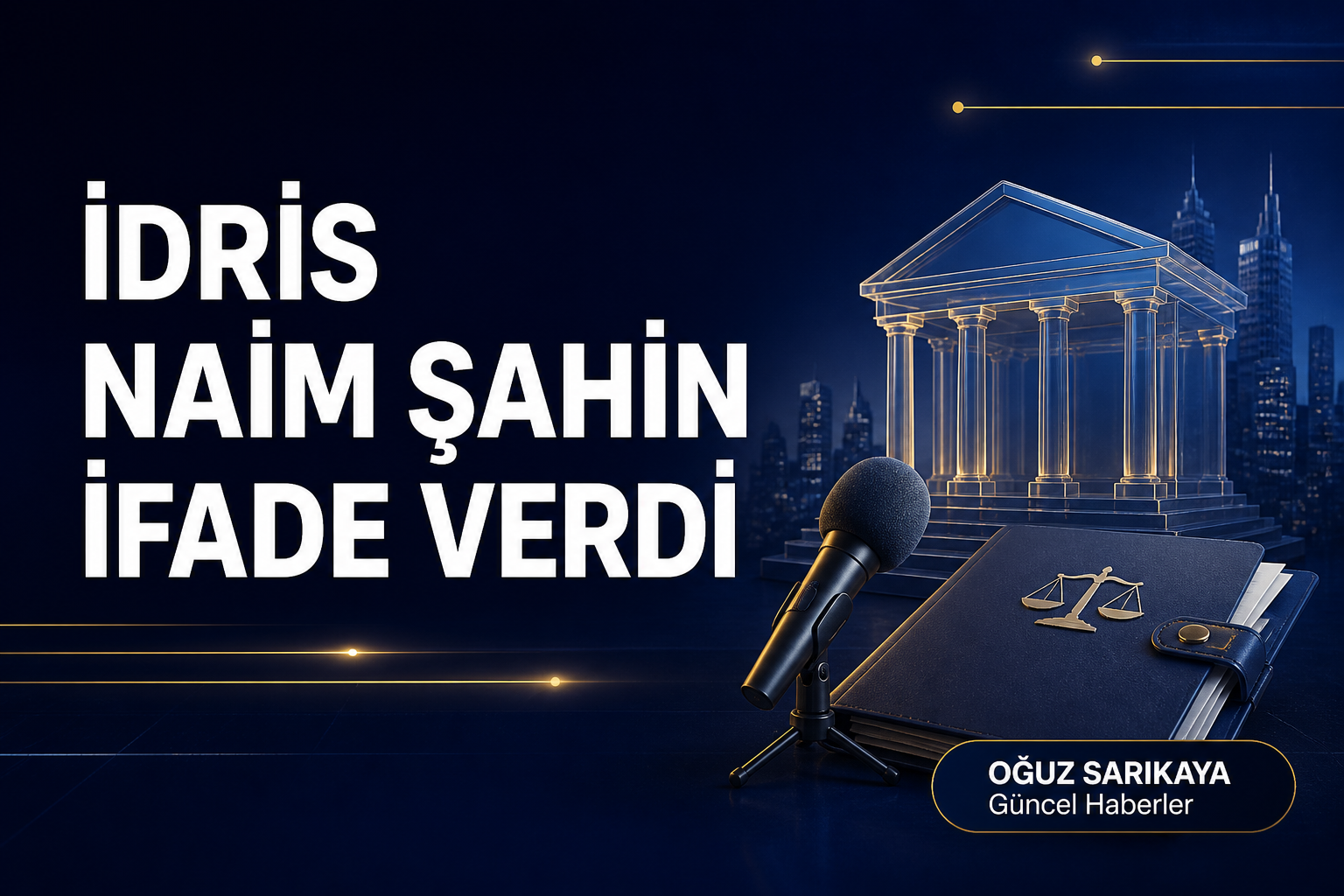 İdris Naim Şahin Alihan Kuriş soruşturmasında Ankara'da ifade verdi